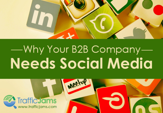 why your b2b company needs social media